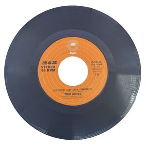 Tom Jones 45 RPM Vinyl Record "Say You'll Stay Until Tomorrow" & "Lady Lay" Epic